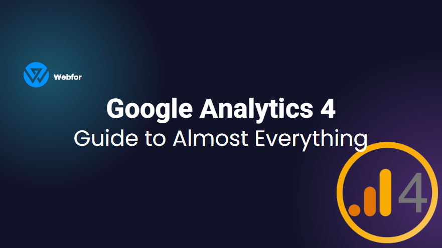 Google Analytics 4 - Guide to Almost Everything