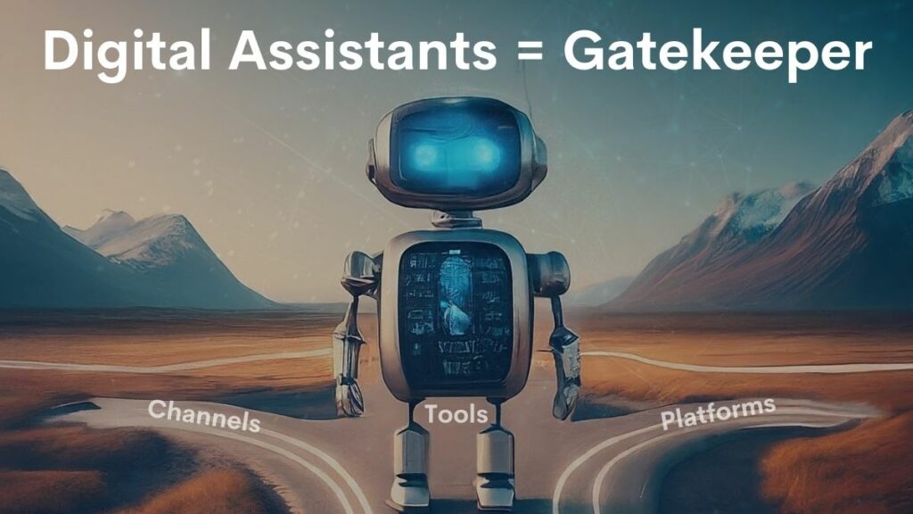 Digital Assistants will act as the Gatekeeper between tools and marketing channels and the end user. 